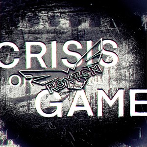 Crisis or Game