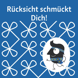 Rücksicht schmückt Dich!