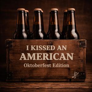 I Kissed an American (Oktoberfest Edit)