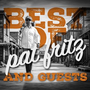 Best of Pat Fritz & Guests