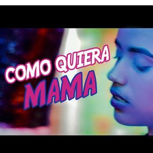 Como Quiera Mama (feat. El poncio & Chuky Fresa) [Explicit]