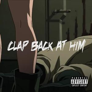 Clap Back at Him (Explicit)