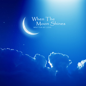 When The Moon Shines