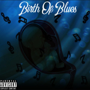 Birth Of Blues (Explicit)