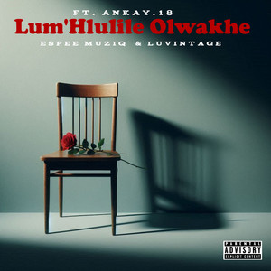 Lum'Hlulile Olwakhe (Explicit)