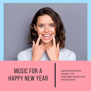 Music for a Happy New Year: Instrumental Music to Inspire Positive Thoughts