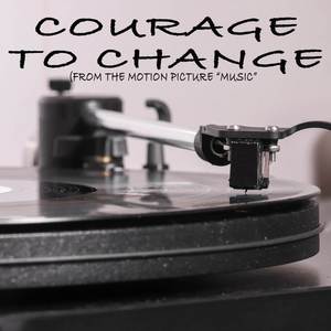 Courage To Change (From The Motion Picture 