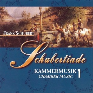 Franz Schubert: Schubertiade - Kammer Musik 1