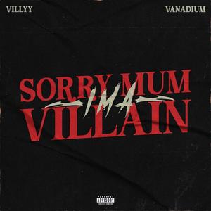 Sorry Mum Im A Villain (Explicit)