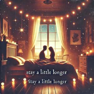 Stay A Little Longer