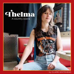 Thelma: A Country Opera