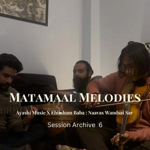 Matamaal Melodies | Session Archive 6| Naavas Wandsai Sar