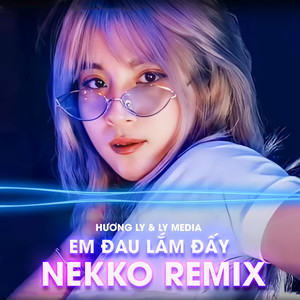 Em Đau Lắm Đấy (Nekko Remix)