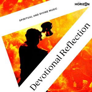 Devotional Reflection - Spiritual And Divine Music