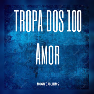 A Tropa Do 100 amor (Explicit)