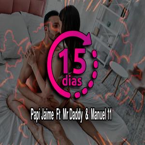 15 Dia Mr Daddy y Manuel 11 (feat. Papi Jaime)