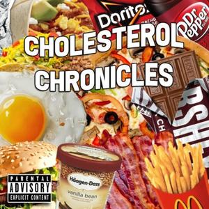 Cholesterol Chronicles (Explicit)