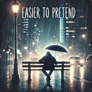 Easier To Pretend