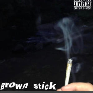 Brown stick (feat. Rhaxzy BNB & Windy)