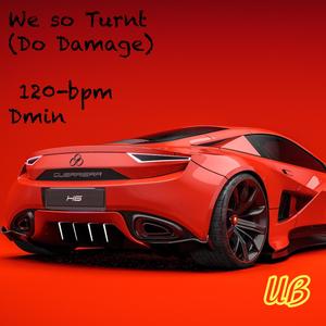 We so Turnt (Do Damage) 120-bpm Dmin (Explicit)
