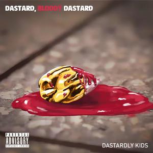 DASTARD, BLOODY DASTARD (Explicit)