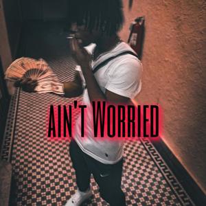 Ain't Worried (Explicit)