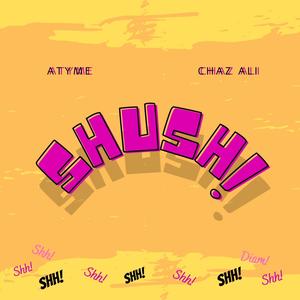 Shush! (feat. Chaz Ali) (Explicit)