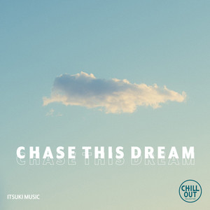 Chase This Dream (CHILL OUT ver)