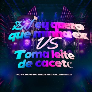 ZN EU QUERO QUE MINHA EX VS TOMA LEITE DE CACETE (Explicit)