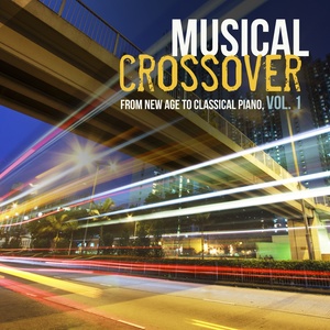 Musical Crossover from New Age to Classical Piano, Vol. 1