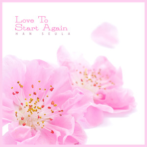 다시 시작하는 사랑 (Love To Start Again)