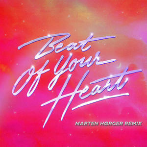 Beat Of Your Heart (Marten Hørger Remix)