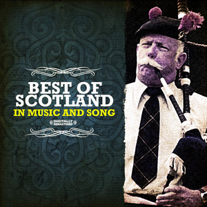 Best Of Scotland In Music And Song (Digitally Remastered)