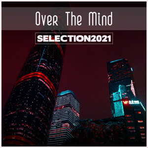 Over The Mind Selection 2021