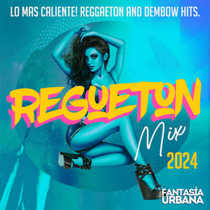 Regueton Mix 2024 - Lo Mas Caliente! Reggaeton and Dembow Hits (Explicit)