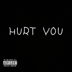 Hurt You (Explicit)