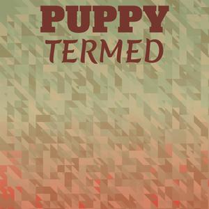 Puppy Termed