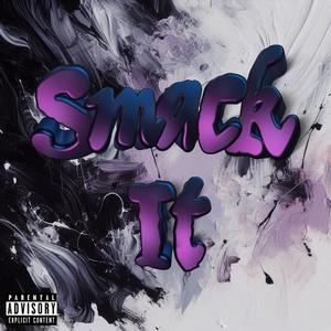 Smack It (feat. kinsage & squirl beats) (Explicit)