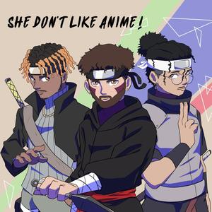 SHE DON'T LIKE ANIME!(feat. Not Klyde & Battz)