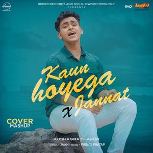 Kaun Hoyega X Jannat (Cover Mashup) - Single