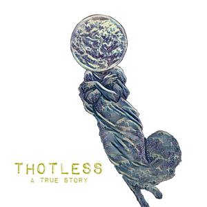 Thotless, a True Story