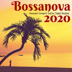 Bossanova 2020: Summer Sunset Latin Jazz Bossa