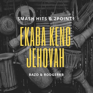 Ekaba Keng Jehovah (feat. Bazo & Rodgerkb)