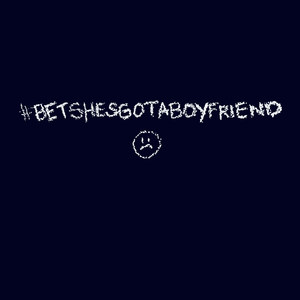 Bet She's Got a Boyfriend