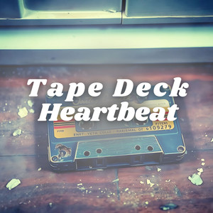 Tape Deck Heartbeat