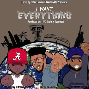 I Want Everything(feat. Booga Bradshaw & Kay B Brown) (Explicit)