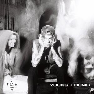 YOUNG + DUMB