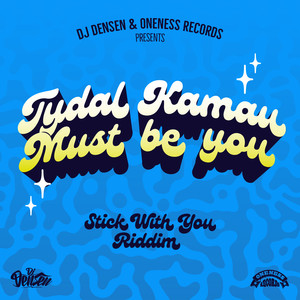 Must Be You (Stick With You Riddim)