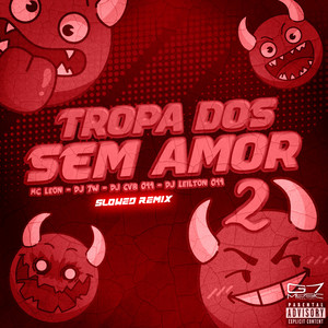 Tropa dos Sem Amor 2 - Slowed - Remix (Explicit)