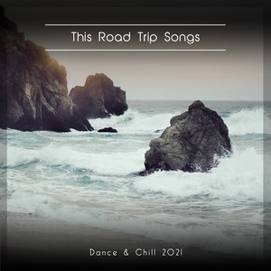 This Road Trip Songs Dance & Chill 2021